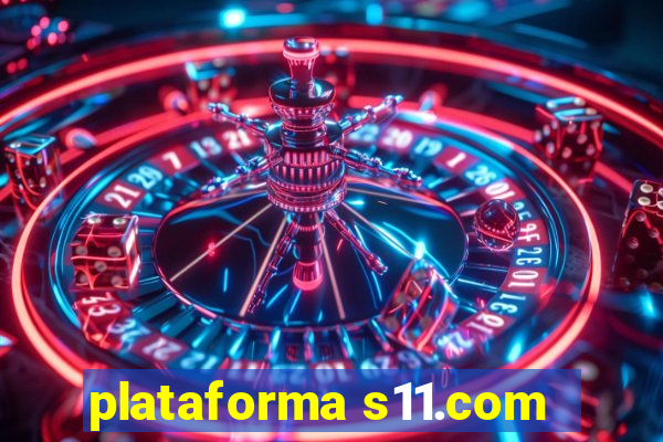 plataforma s11.com